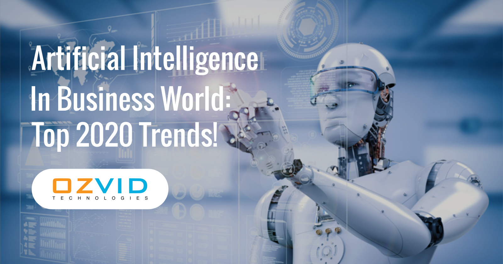 Artificial Intelligence In Business World: Top 2020 Trends!