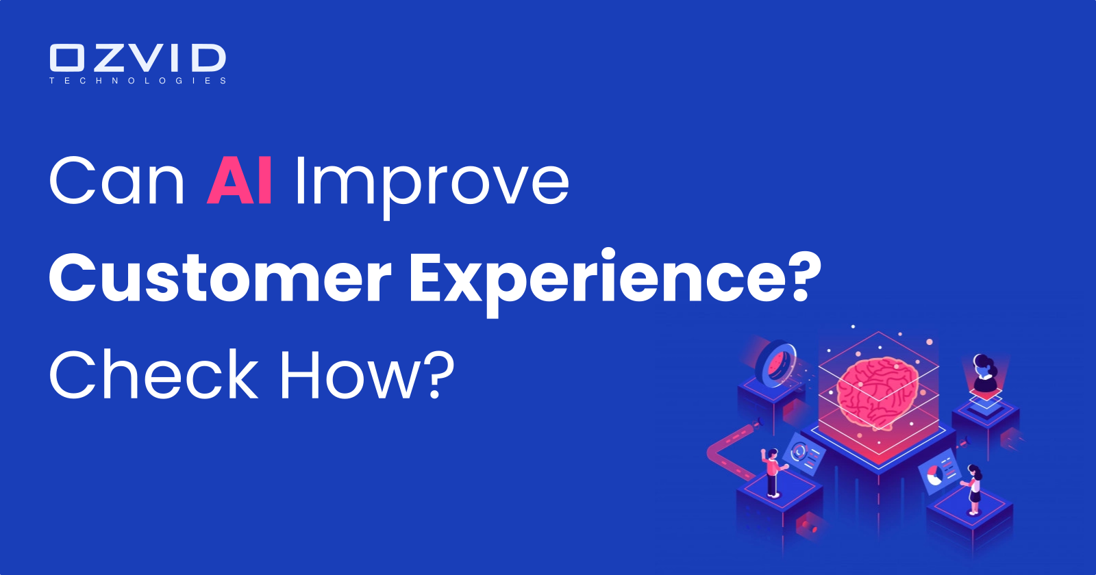 Can AI Improve Customer Experience? Check How?