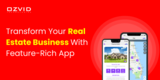 How to Transform your Real Estate Business with Feature-Rich Application?