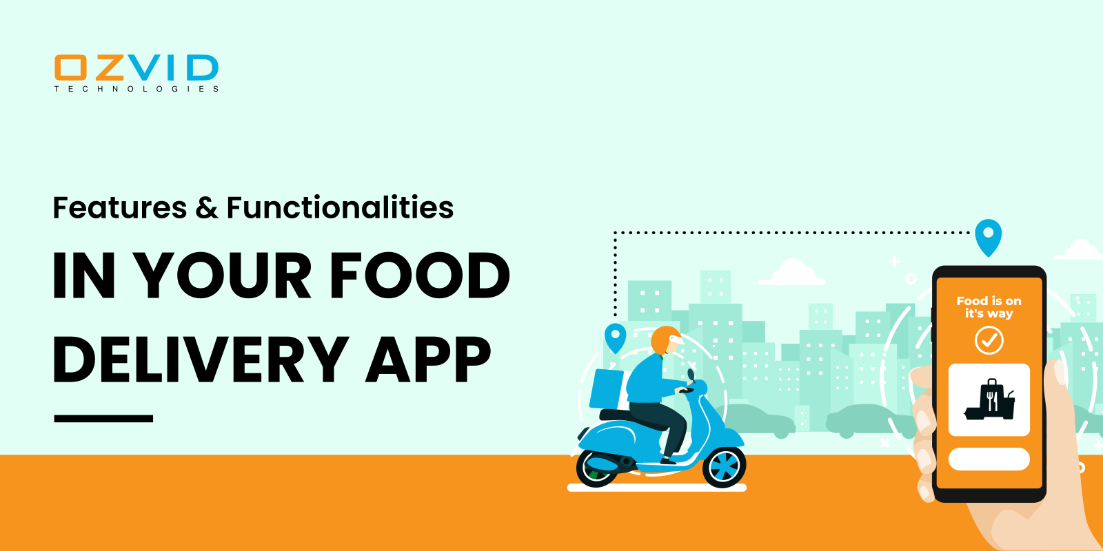 Must Have Features And Functionalities In Your Food Delivery App