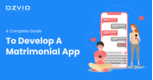 A Complete Guide To Develop A Matrimonial App