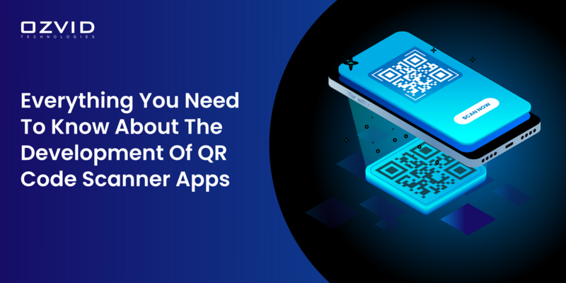 Everything You Need To Know About The Development Of QR Code Scanner Apps