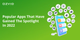 Popular Apps That Have Gained The Spotlight In 2022: Mere Growth By Installs And Users