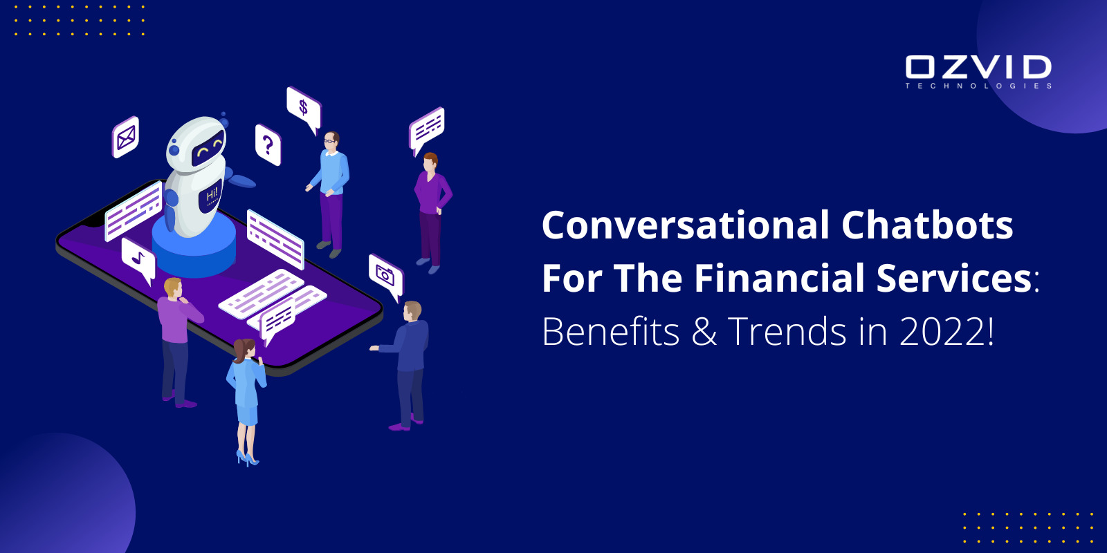 Conversational Chatbots For The Financial Services: Benefits And Trends In 2022!