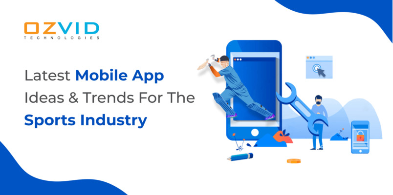 Latest Mobile App Ideas And Trends For The Sports Industry