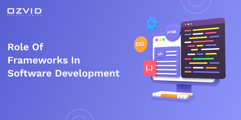 Role of Frameworks in Software Development