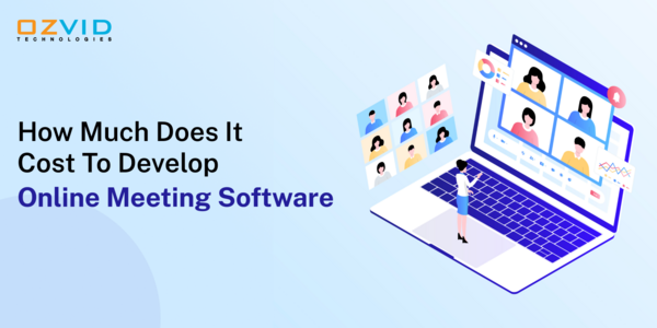 How Much Does it Cost to Develop Online Meeting Software?