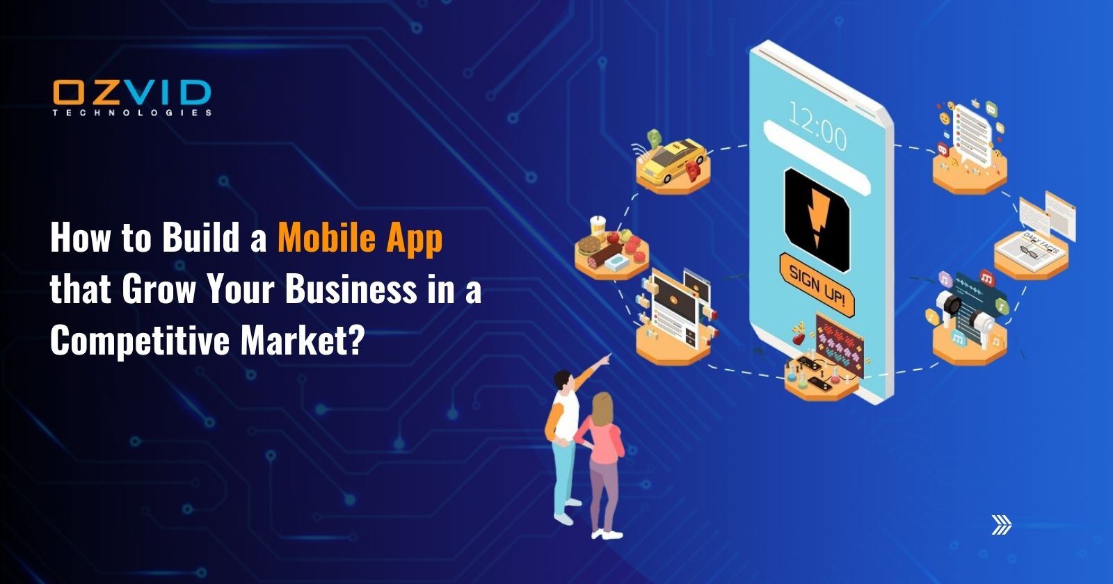 How to Build a Mobile App that Grow Your Business in a Competitive Market?