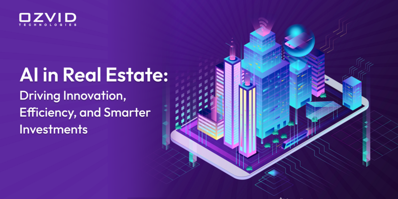 AI in Real Estate: Driving Innovation, Efficiency, and Smarter Investments