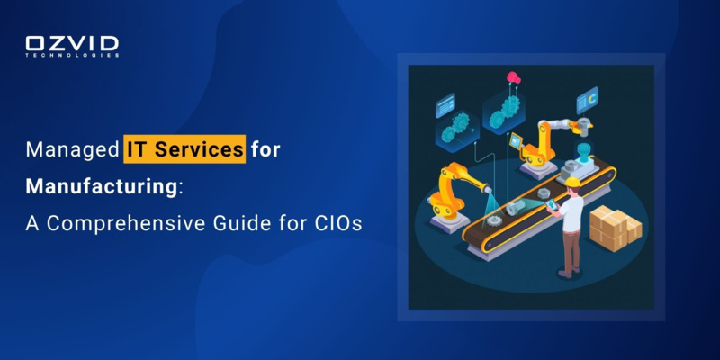 Managed IT Services for Manufacturing: A Comprehensive Guide for CIOs