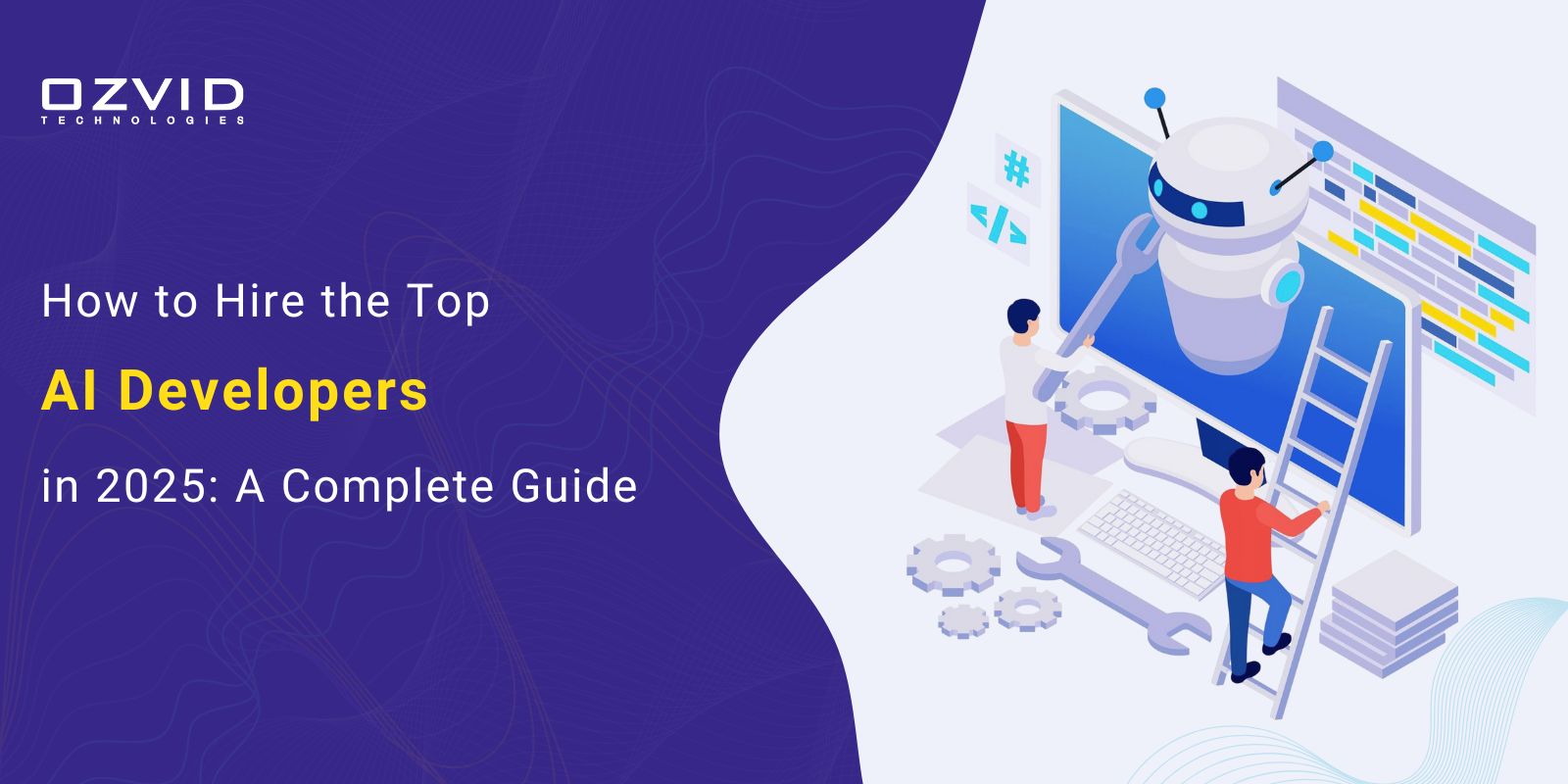 How to Hire the Top AI Developers in 2025: A Complete Guide