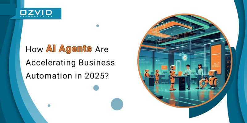 How AI Agents Are Accelerating Business Automation in 2025?