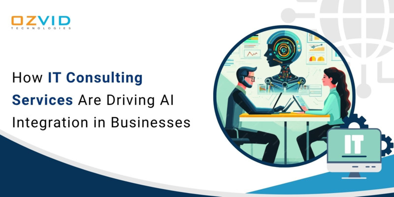 How IT Consulting Services Are Driving AI Integration in Businesses