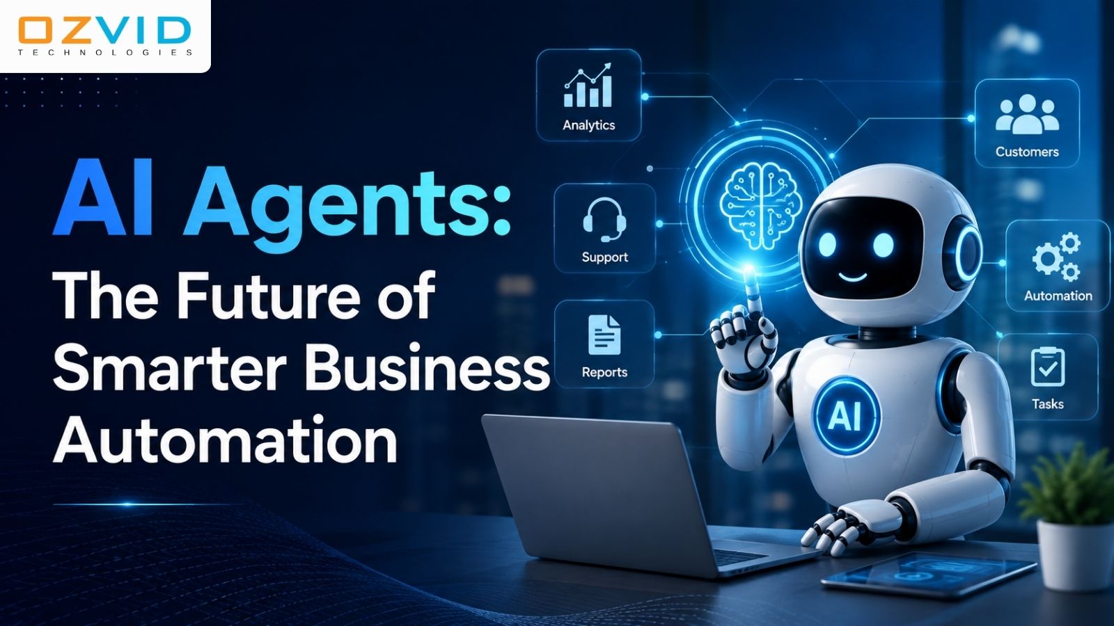 Why Does Your Business Needs an AI Agent for Smarter Business Automation?