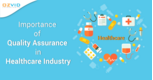 Importance of Quality Assurance in Healthcare Industry