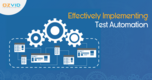 Effectively Implementing Test Automation to Speed the Testing Process