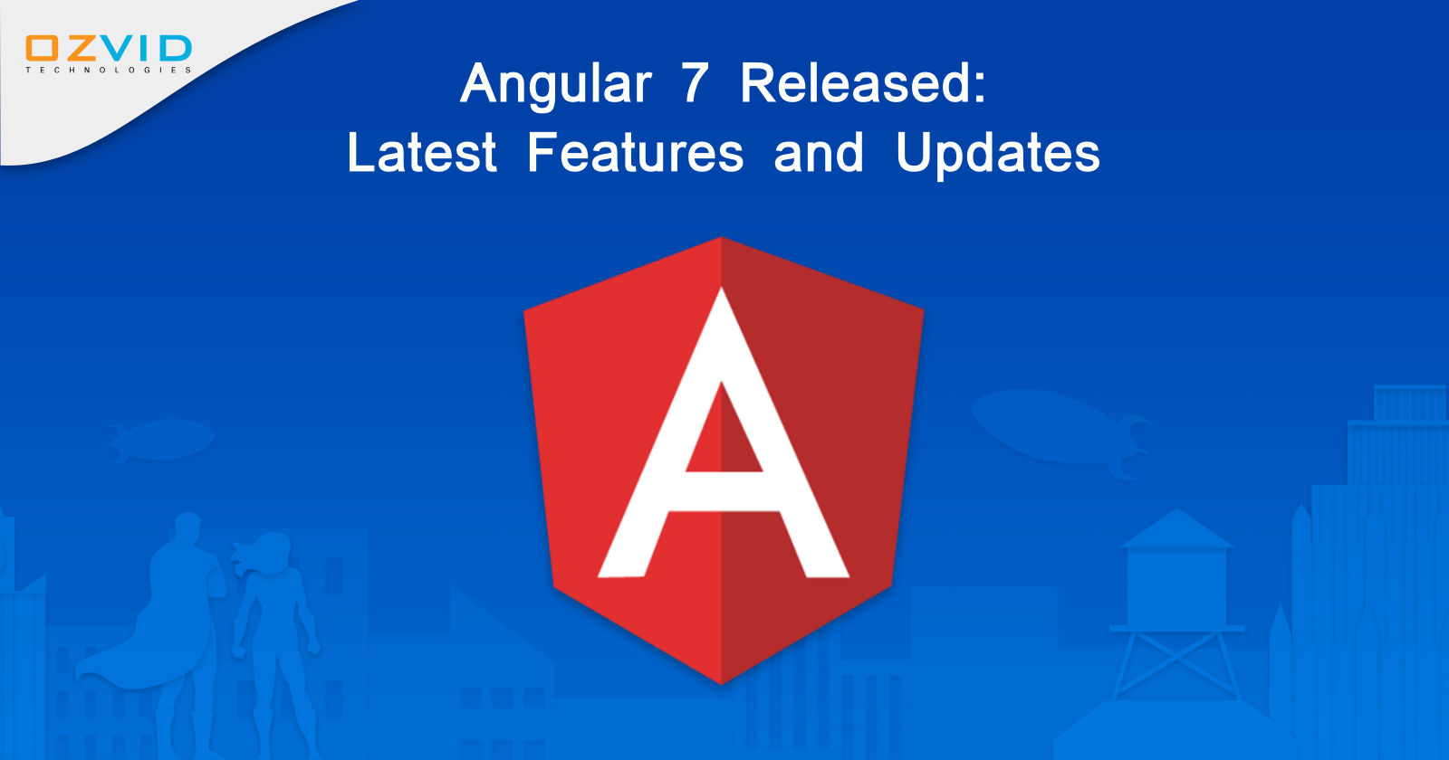 Angular 7 Released: Latest Features and Updates
