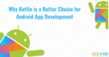 What Makes Kotlin the Future of Android App Development