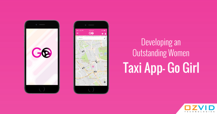 Developing an Outstanding Women Taxi App- Go Girl