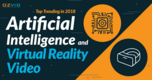 Artificial Intelligence and Virtual Reality Video: Top Trending in 2018